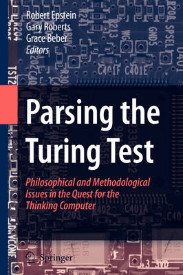 Robert Epstein (Ed.) - Parsing the Turing Test: Philosophical and Methodological Issues in the Quest for the Thinking Computer - 9781402096242 - V9781402096242