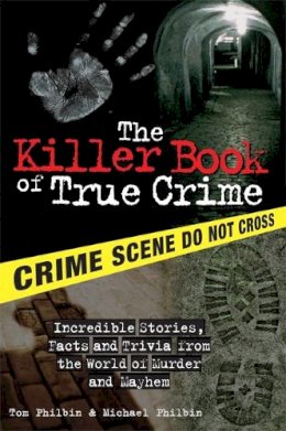 Philbin, Tom; Philbin, Michael - Killer Book Of True Crime - 9781402208294 - V9781402208294