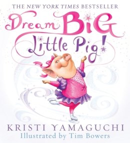 Kristi Yamaguchi - Dream Big, Little Pig - 9781402252754 - V9781402252754