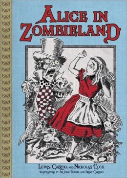 Nickolas Cook Lewis Carroll - Alice in Zombieland - 9781402256219 - V9781402256219