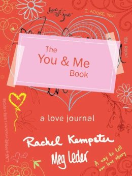 Kempster, Rachel, Leder, Meg - The You and Me Book: A Love Journal - 9781402272295 - V9781402272295