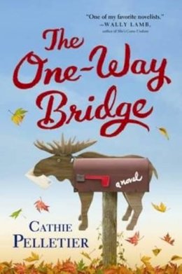 Cathie Pelletier - One Way Bridge - 9781402287619 - V9781402287619