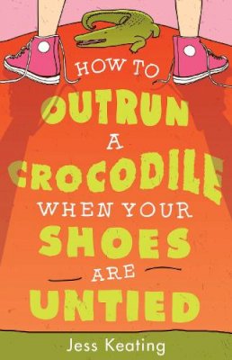 Jess Keating - How to Outrun a Crocodile When Your Shoes Are Untied (My Life Is a Zoo) - 9781402297557 - V9781402297557