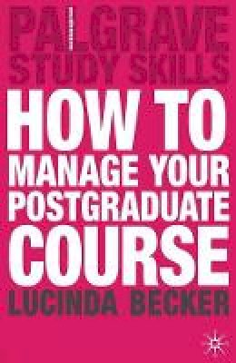 Lucinda Becker - How to Manage Your Postgraduate Course - 9781403916563 - V9781403916563