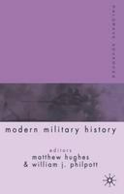 Matthew Hughes - Palgrave Advances in Modern Military History - 9781403917683 - V9781403917683