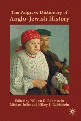 William Rubinstein - The Palgrave Dictionary of Anglo-Jewish History - 9781403939104 - V9781403939104