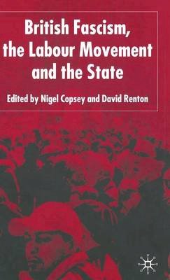 N. Copsey - British Fascism and the Labour Movement - 9781403939166 - V9781403939166