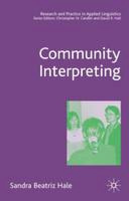 S. Hale - Community Interpreting (Research and Practice in Applied Linguistics) - 9781403940681 - V9781403940681