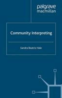 S. Hale - Community Interpreting (Research and Practice in Applied Linguistics) - 9781403940698 - V9781403940698