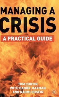 Tom Curtin - Managing a Crisis: A Practical Guide - 9781403943224 - V9781403943224