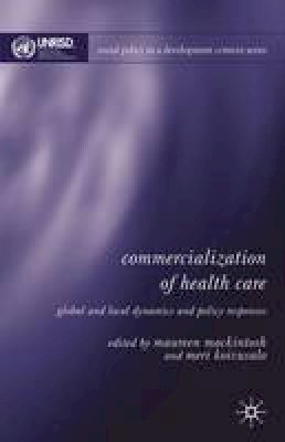 Meri Koivusalo (Ed.) - Commercialization of Health Care: Global and Local Dynamics and Policy Responses (Social Policy in a Development Context) - 9781403943491 - V9781403943491