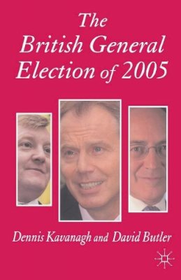 D. Kavanagh (Ed.) - The British General Election of 2005 - 9781403944269 - V9781403944269