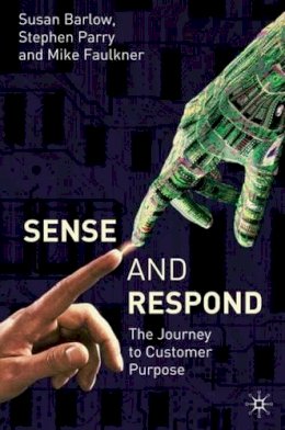 S. Parry - Sense and Respond: The Journey to Customer Purpose - 9781403945730 - V9781403945730