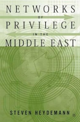 S. Heydemann - Networks of Privilege in the Middle East - 9781403963529 - V9781403963529