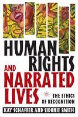 Kay Schaffer - Human Rights and Narrated Lives: The Ethics of Recognition - 9781403964953 - V9781403964953