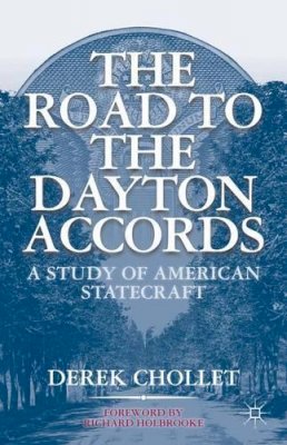 D. Chollet - The Road to the Dayton Accords: A Study of American Statecraft - 9781403965004 - V9781403965004
