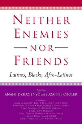 Professor Suzanne Oboler - Neither Enemies nor Friends: Latinos, Blacks, Afro-Latinos - 9781403965684 - V9781403965684