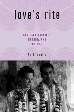 R. Vanita - Love's Rite: Same-Sex Marriage in India and the West - 9781403970381 - V9781403970381