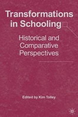 K. Tolley (Ed.) - Transformations in Schooling: Historical and Comparative Perspectives - 9781403974044 - V9781403974044