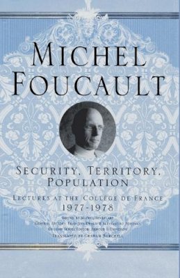 M. Foucault - Security, Territory, Population: Lectures at the College De France, 1977 - 78 - 9781403986535 - V9781403986535