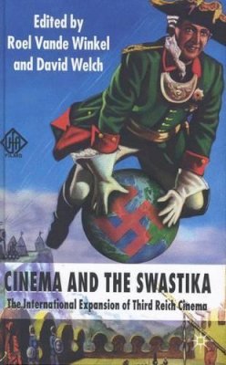 Roel Vande Winkel (Ed.) - Cinema and the Swastika: The International Expansion of Third Reich Cinema - 9781403994912 - V9781403994912