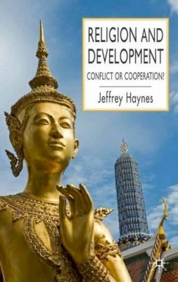 J. Haynes - Religion and Development: Conflict or Cooperation? - 9781403997906 - V9781403997906