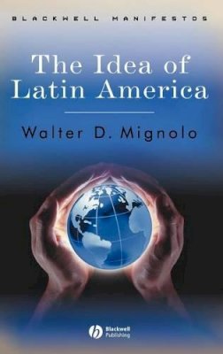 Walter D. Mignolo - The Idea of Latin America - 9781405100854 - V9781405100854