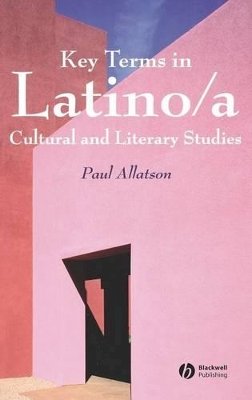 Paul Allatson - Key Terms in Latino/a Cultural and Literary Studies - 9781405102506 - V9781405102506