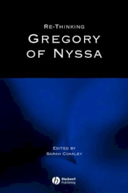 Sarah Coakley - Re-thinking Gregory of Nyssa - 9781405106375 - V9781405106375