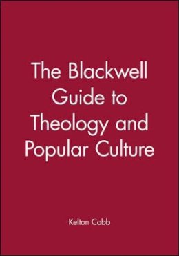 Kelton Cobb - The Blackwell Guide to Theology and Popular Culture - 9781405107020 - V9781405107020