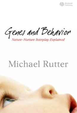 Sir Michael J. Rutter - Genes and Behavior: Nature-Nurture Interplay Explained - 9781405110617 - V9781405110617