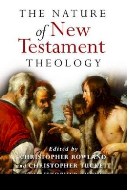 Rowland - The Nature of New Testament Theology: Essays in Honour of Robert Morgan - 9781405111751 - V9781405111751