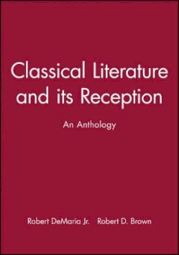 Demaria - Classical Literature and its Reception: An Anthology - 9781405112932 - V9781405112932