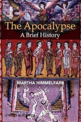 Martha Himmelfarb - The Apocalypse: A Brief History - 9781405113472 - V9781405113472