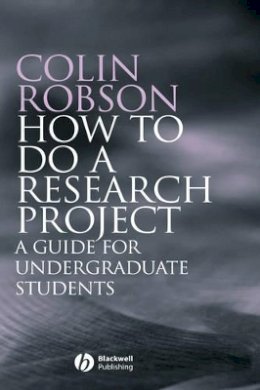 Colin Robson - How to do a Research Project: A Guide for Undergraduate Students - 9781405114899 - V9781405114899