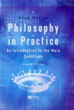 Adam Morton - Philosophy in Practice: An Introduction to the Main Questions - 9781405116176 - V9781405116176