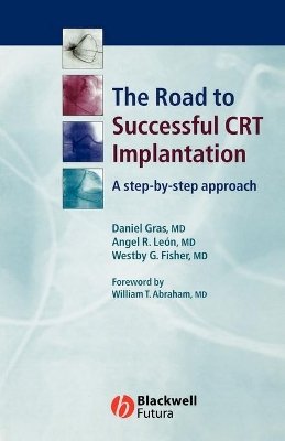 Daniel Gras - The Road to Successful CRT Implantation: A Step-by-Step Approach - 9781405117180 - V9781405117180