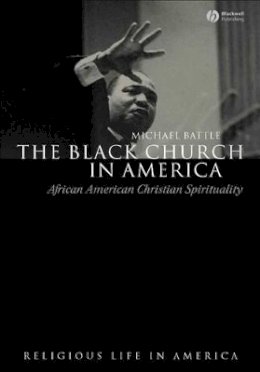 Michael Battle - The Black Church in America: African American Christian Spirtuality - 9781405118927 - V9781405118927