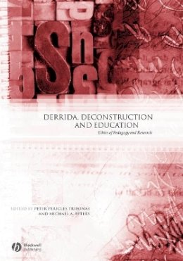 Pericles Trifonas - Derrida, Deconstruction and Education: Ethics of Pedagogy and Research - 9781405119535 - V9781405119535