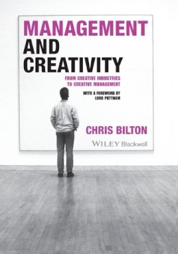 Chris Bilton - Management and Creativity: From Creative Industries to Creative Management - 9781405119962 - V9781405119962