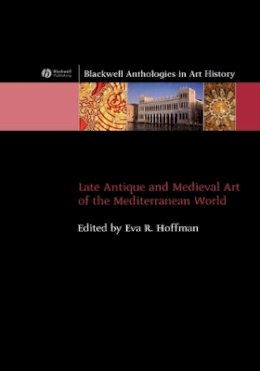 Matthew Hoffman - Late Antique and Medieval Art of the Mediterranean World - 9781405120715 - V9781405120715