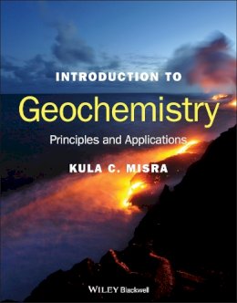 Kula C. Misra - Introduction to Geochemistry: Principles and Applications - 9781405121422 - V9781405121422
