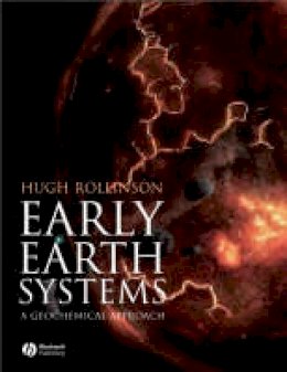 Hugh R. Rollinson - Early Earth Systems: A Geochemical Approach - 9781405122559 - V9781405122559