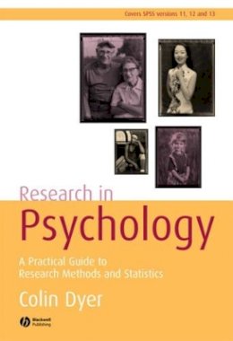 Colin Dyer - Research in Psychology: A Practical Guide to Methods and Statistics - 9781405125260 - V9781405125260