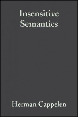 Herman Cappelen - Insensitive Semantics: A Defense of Semantic Minimalism and Speech Act Pluralism - 9781405126748 - V9781405126748