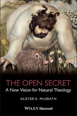 Alister E. Mcgrath - The Open Secret: A New Vision for Natural Theology - 9781405126915 - V9781405126915