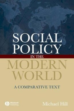 Michael Hill - Social Policy in the Modern World: A Comparative Text - 9781405127240 - V9781405127240