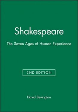 David Bevington - Shakespeare: The Seven Ages of Human Experience - 9781405127530 - V9781405127530