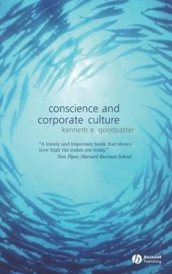 Kenneth E. Goodpaster - Conscience and Corporate Culture - 9781405130394 - V9781405130394