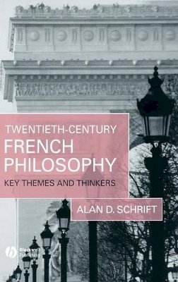 Alan D. Schrift - Twentieth-Century French Philosophy: Key Themes and Thinkers - 9781405132176 - V9781405132176